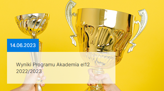 Podsumowanie kolejnej edycji programu Akademia el 12 w roku szkolnym 2022/2023